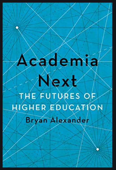 Book by Bryan Alexander entitled Academia Next 